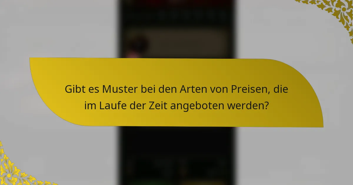 Gibt es Muster bei den Arten von Preisen, die im Laufe der Zeit angeboten werden?