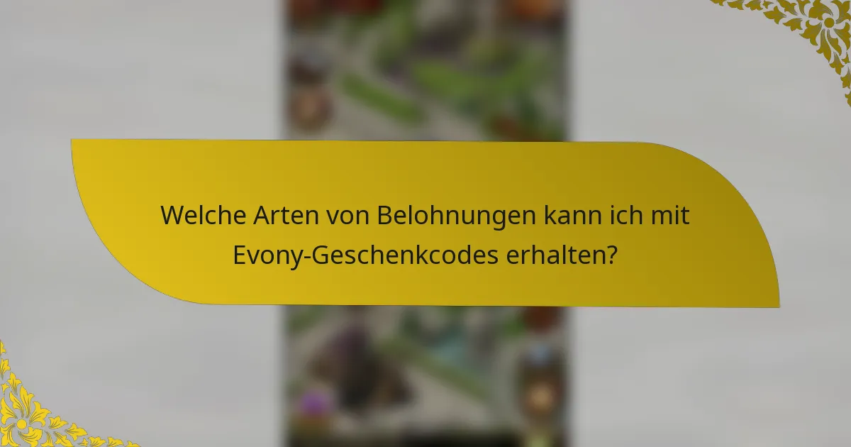 Welche Arten von Belohnungen kann ich mit Evony-Geschenkcodes erhalten?