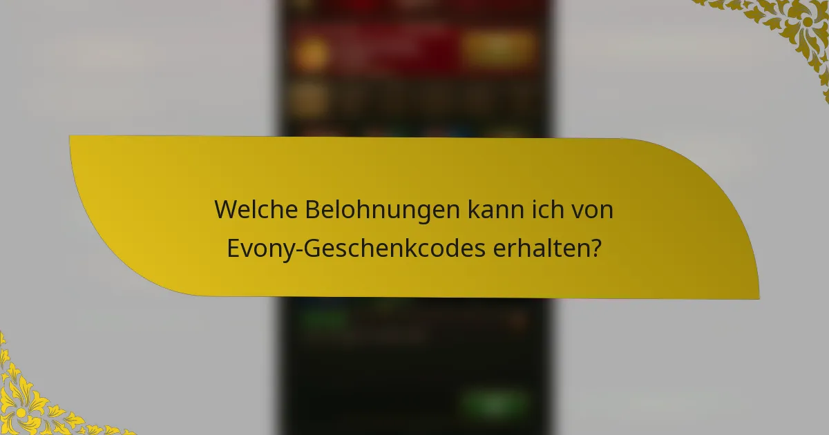 Welche Belohnungen kann ich von Evony-Geschenkcodes erhalten?