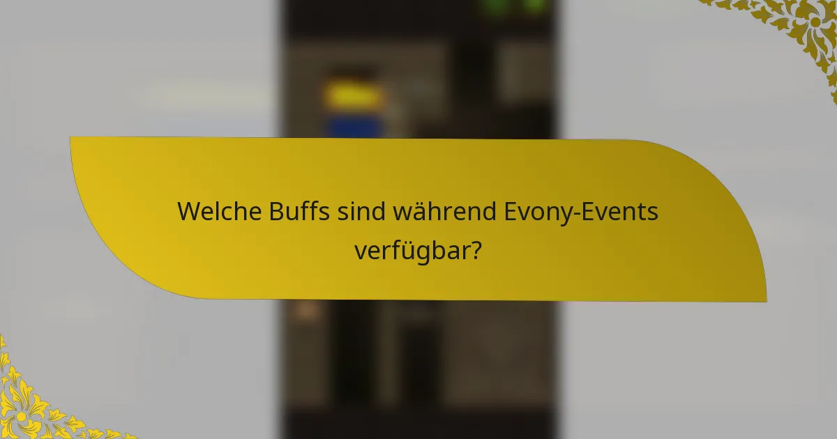 Welche Buffs sind während Evony-Events verfügbar?