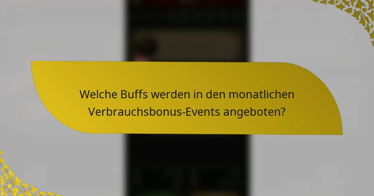 Welche Buffs werden in den monatlichen Verbrauchsbonus-Events angeboten?