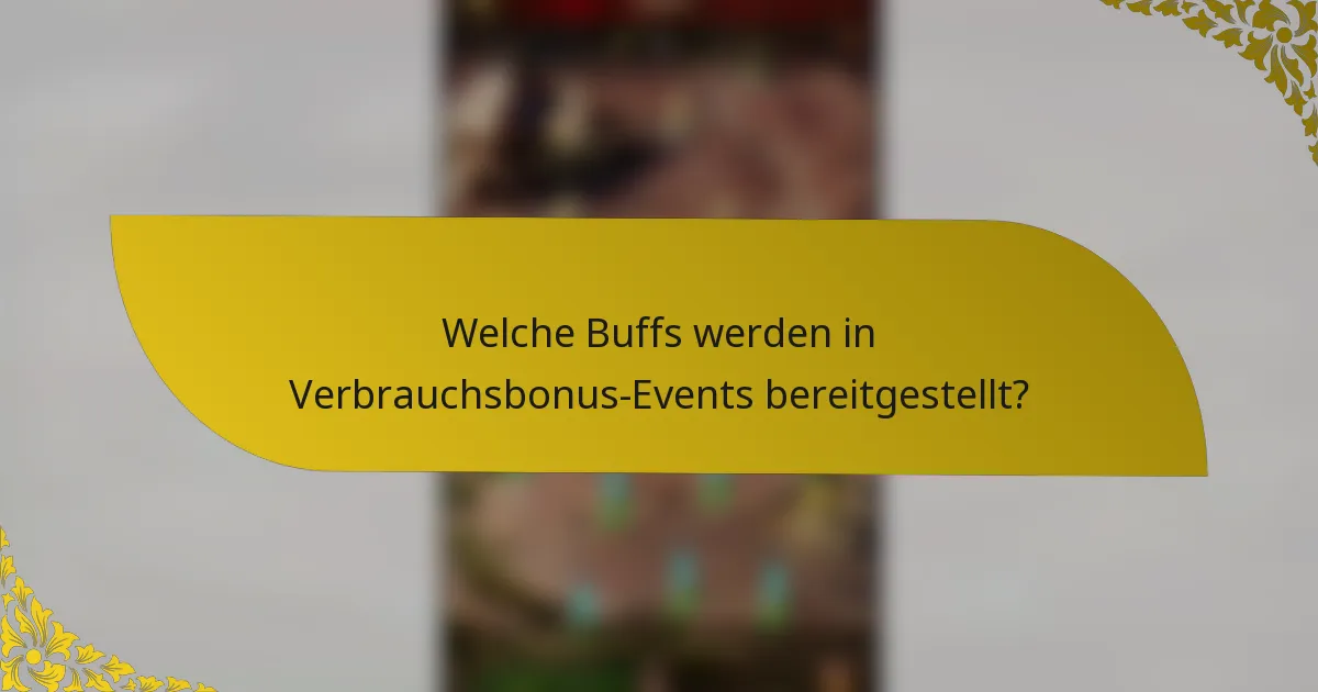 Welche Buffs werden in Verbrauchsbonus-Events bereitgestellt?
