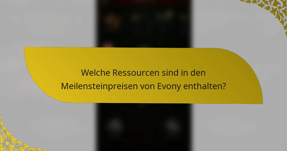 Welche Ressourcen sind in den Meilensteinpreisen von Evony enthalten?