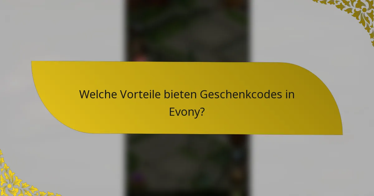 Welche Vorteile bieten Geschenkcodes in Evony?