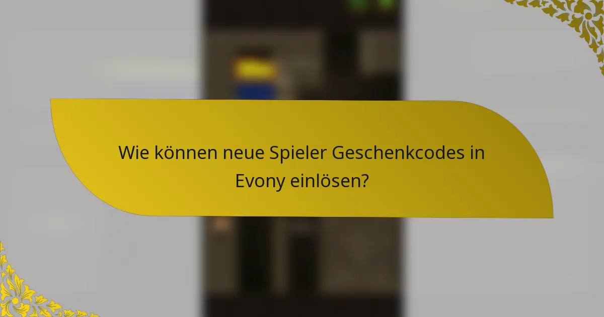 Wie können neue Spieler Geschenkcodes in Evony einlösen?