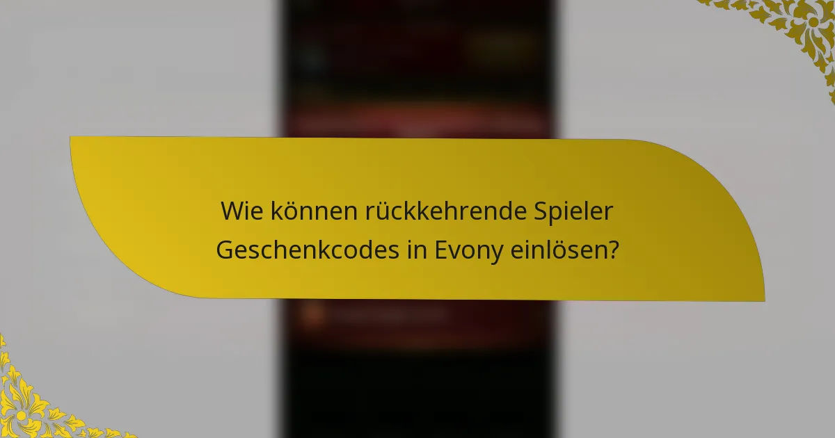 Wie können rückkehrende Spieler Geschenkcodes in Evony einlösen?