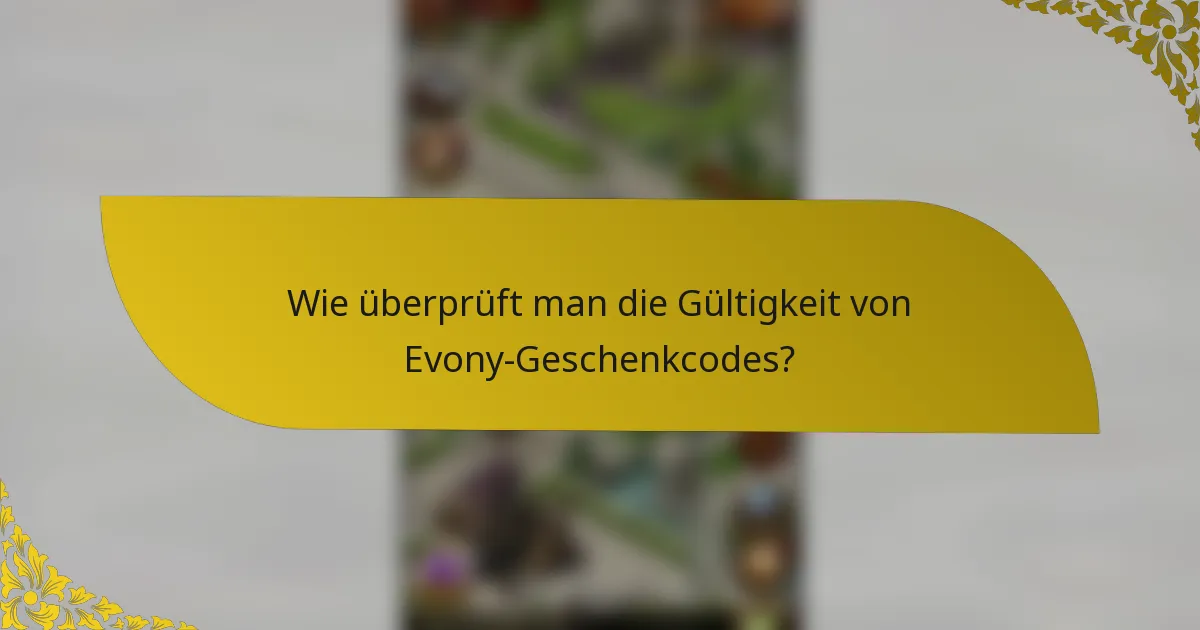 Wie überprüft man die Gültigkeit von Evony-Geschenkcodes?