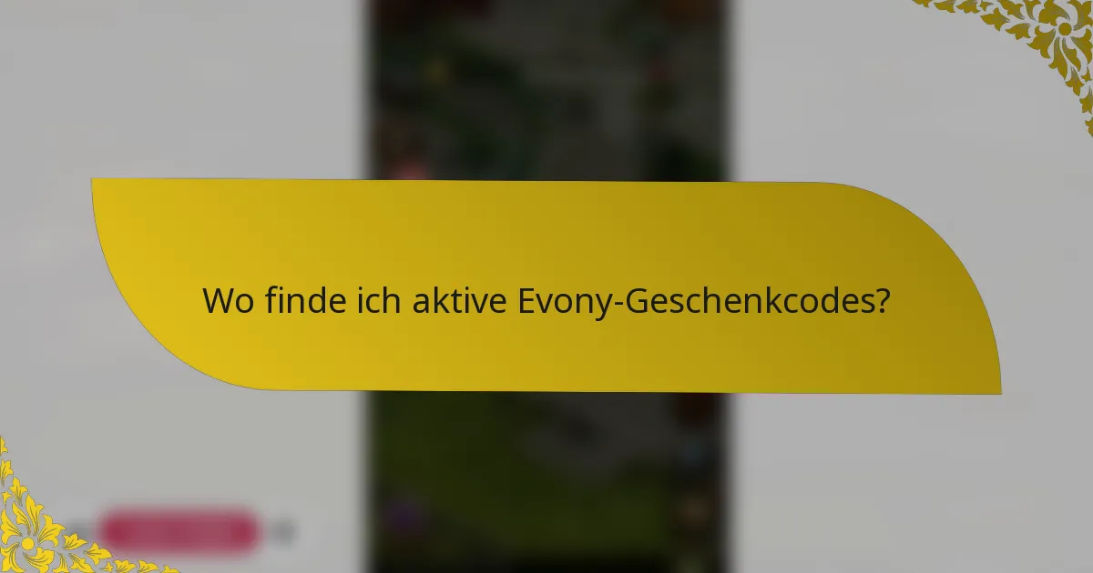 Wo finde ich aktive Evony-Geschenkcodes?