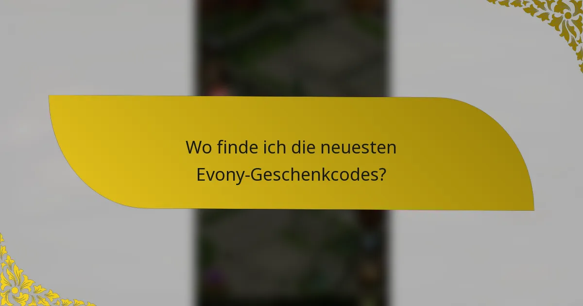 Wo finde ich die neuesten Evony-Geschenkcodes?