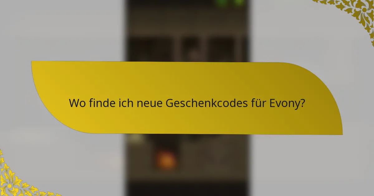 Wo finde ich neue Geschenkcodes für Evony?